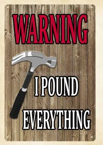 wall hangings dining room Warning I Pound Everything metal tin sign