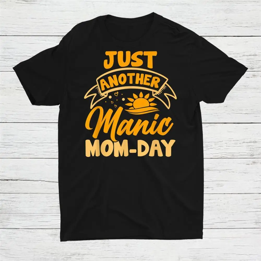 

Just Another Manic Mom Day Mothers Day Unisex T-shirt S-5XL