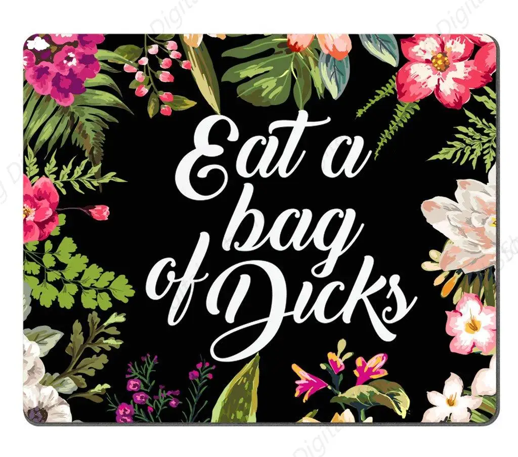 Alfombrillas de ratón Eat A Bag Of Dicks, citas interesantes y bonitas, adecuadas para juegos, portátiles de oficina, alfombrillas de ratón de 25x30cm