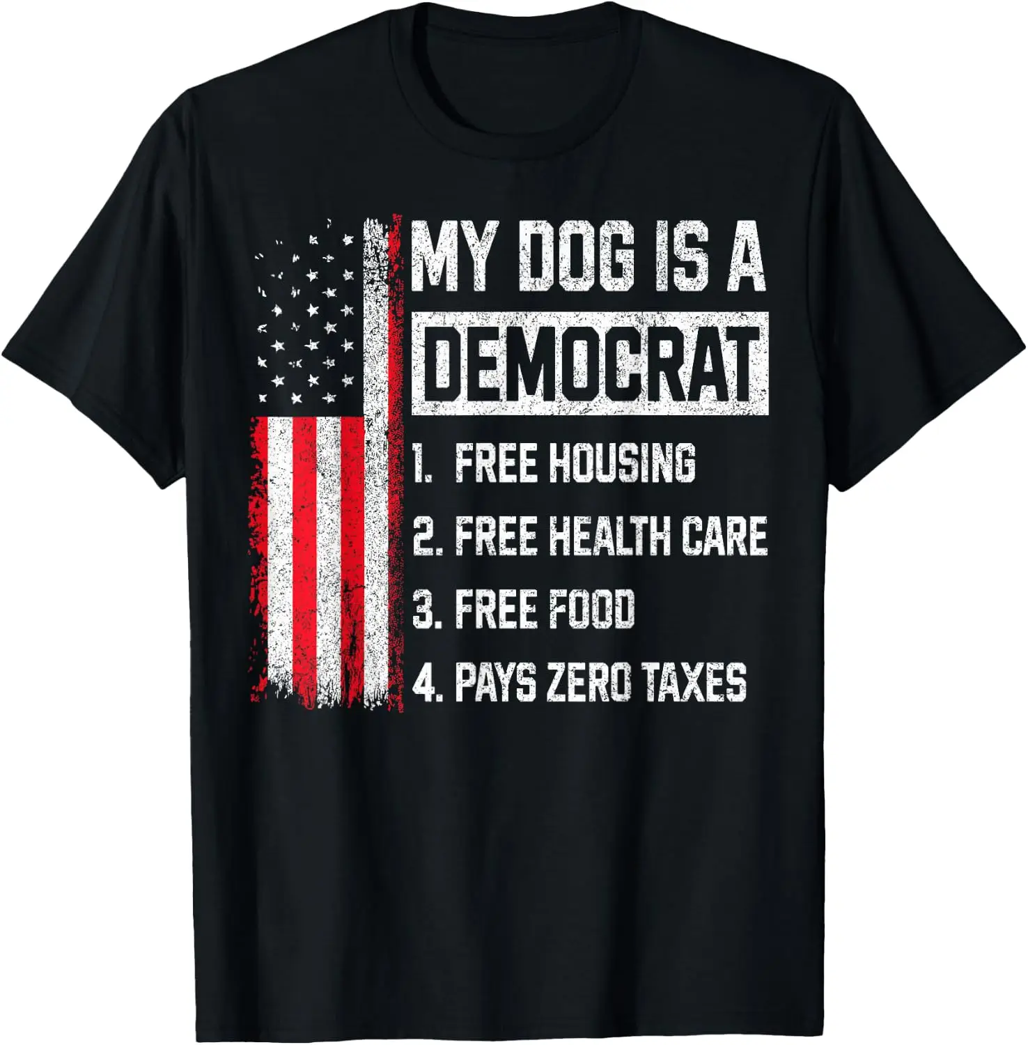 My Dog Is A Democrat Free Housing Health Care Food Humor T-Shirt 100% Cotton Trendy Y2K Short-Sleeve Tee-Soft, Quick-Drying,