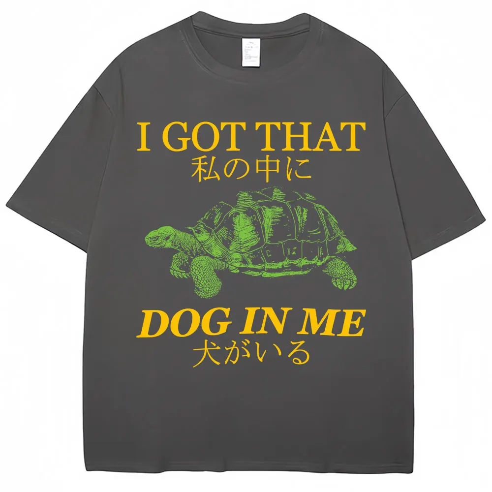 Japanese Style I Got That Dog in Me Funny Tortoise T Shirt Harajuku Vintage Men Women Fashion T-shirts Oversized Cotton T-shirt