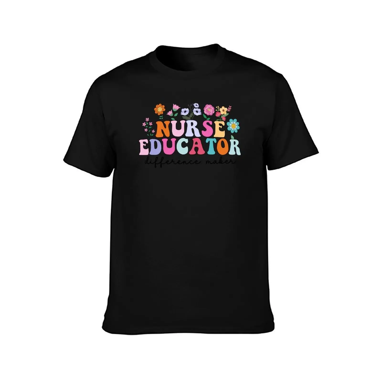 Nurse Educator Difference Maker Floral Design T-Shirt Plus Size Lightweight Tee Shirt T-Shirt