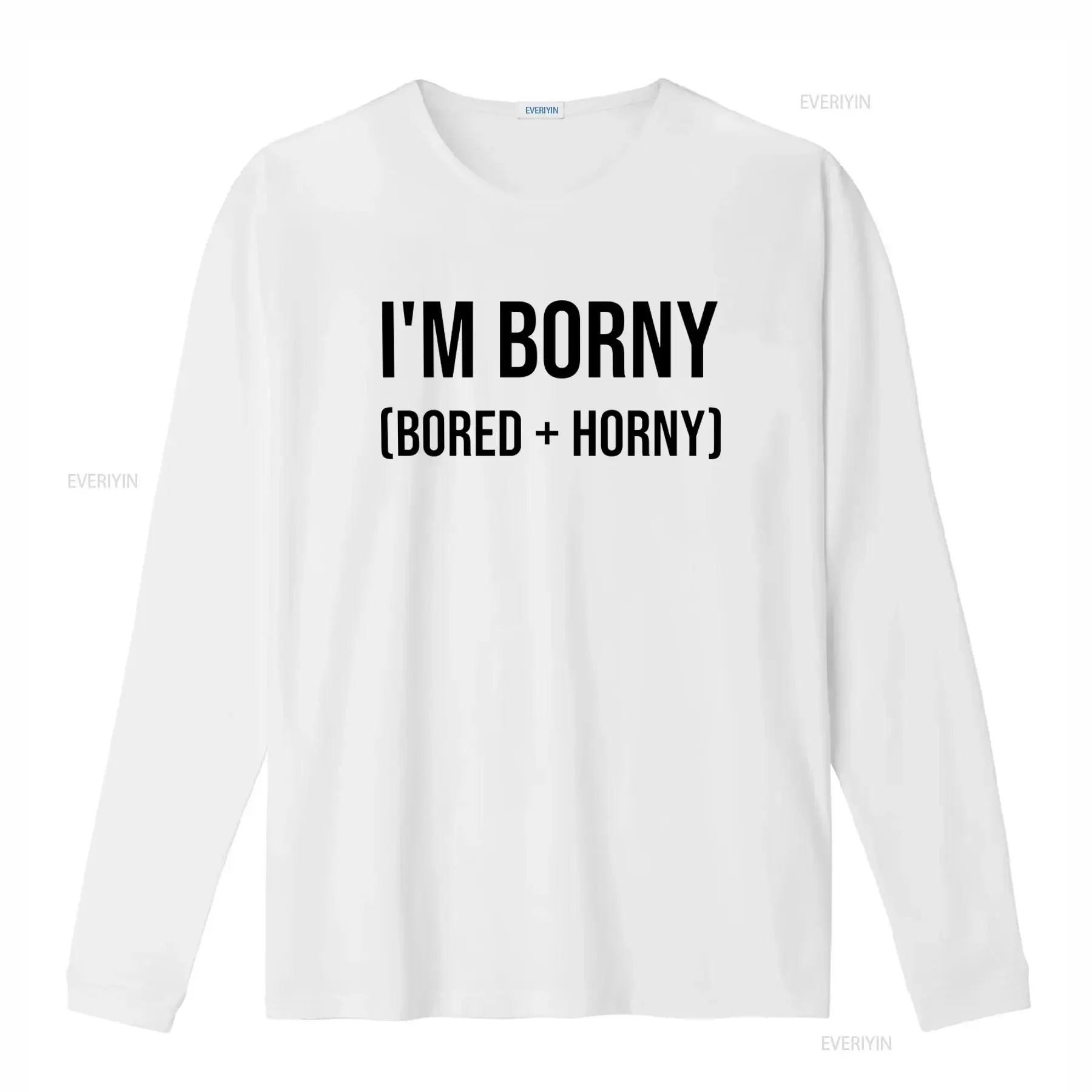 Funny T Shirt I'M Borny Bored And Horny Offensive Quote Sarcastic Saying Meme Gag  vintage Washed streetwear Breathable