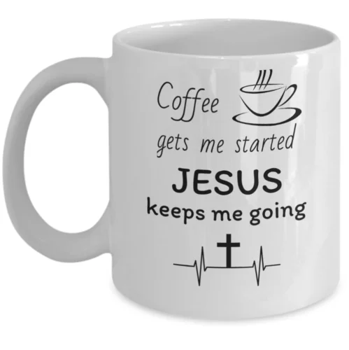 Christianity faith bible mug gift - Coffee makes me started Jesus keeps me going