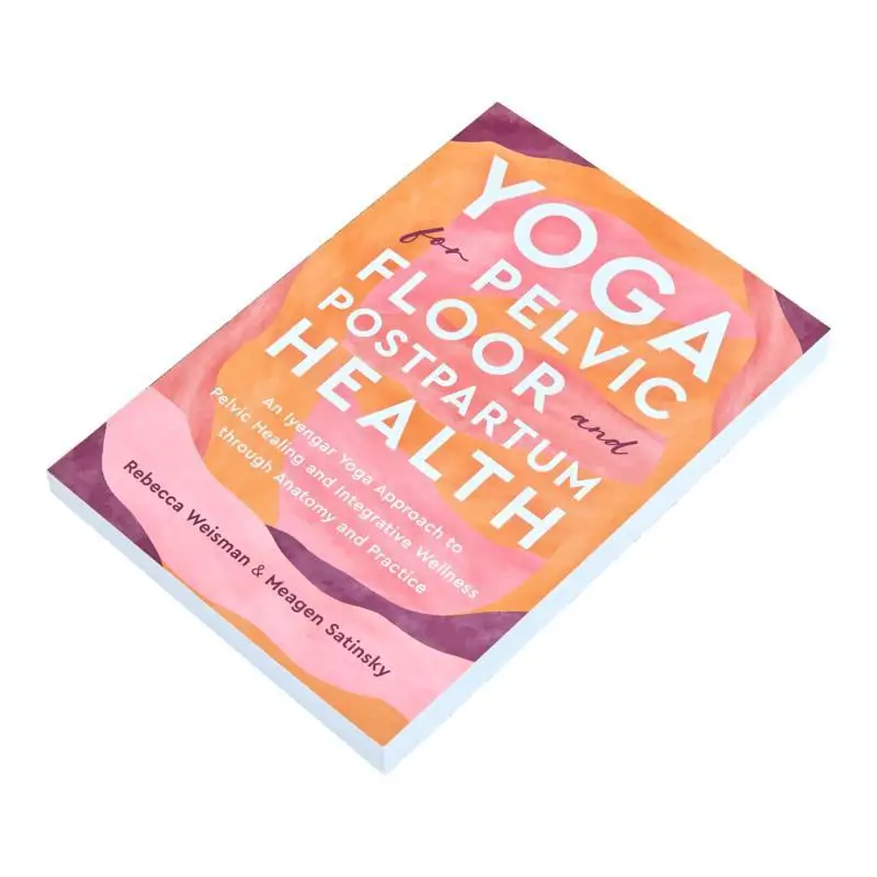 Yoga For Pelvic Floor And Postpartum Health  An Iyengar Yoga Approach To Pelvic Healing And Integrative Wellness Through Anatomy