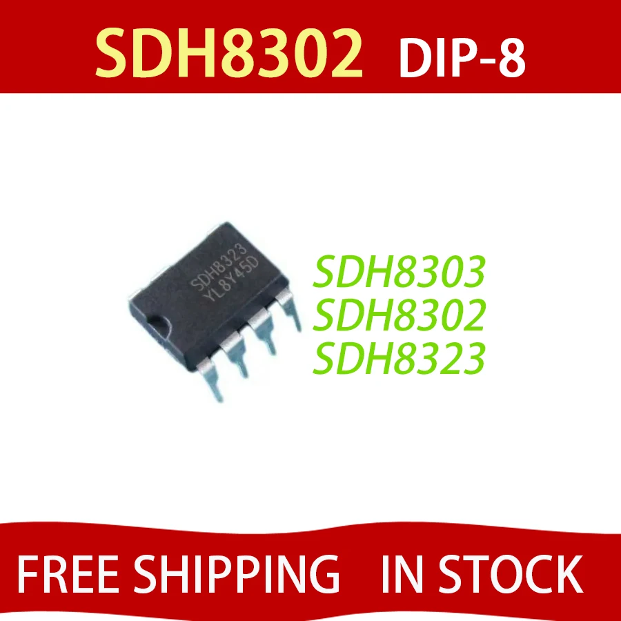 

10PCS SDH8302 SDH8303 DIP8 In-Line Power chipSDH8322 SDH8323 DIP7