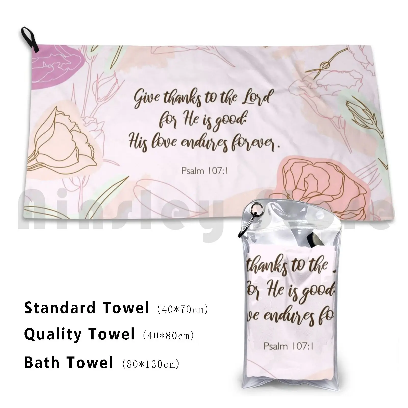 Give Thanks To The Lord For He Is Good : His Love Endures Forever. Psalm 107 : 1 Beach Towel Quick Dry Quality Towel