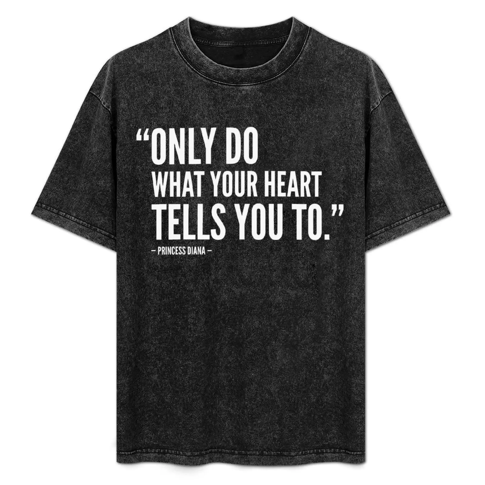

Only do what your heart tells you to (white) T-Shirt summer top Short sleeve tee black t shirts for men