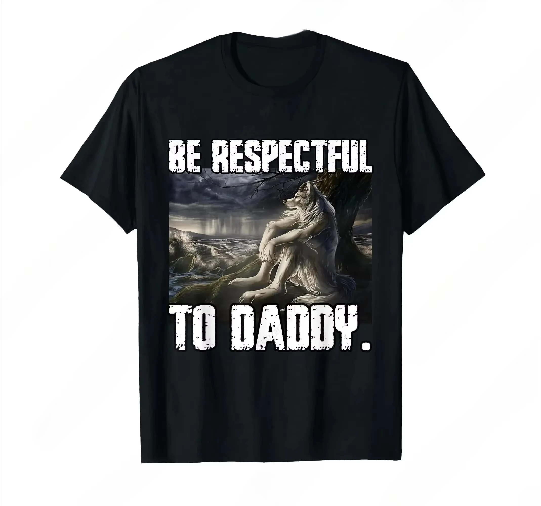 Camiseta divertida Be Respectful To Daddy Alpha Wolf Meme, camiseta de manga corta suave predominante, ropa interior de otoño e invierno para mujer