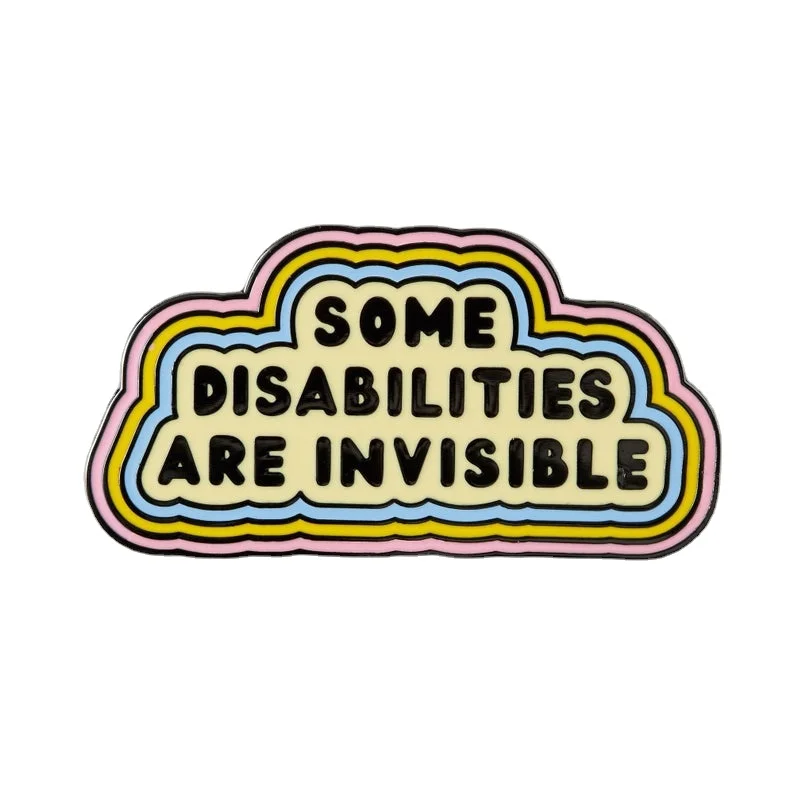 Some Disabilities Are Invisible Illness Enamel Pin Disability , Chronic /Mental  Badge Lapel