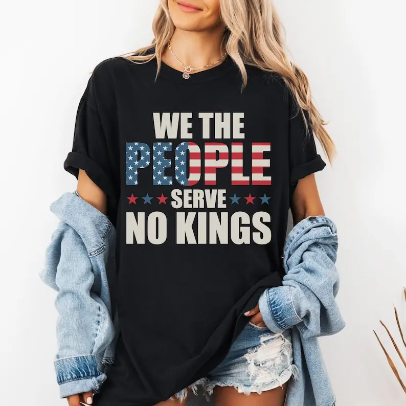 We The People Serve No Kings Anti Democracy Protest Gift Patriotic Political Tee High Cotton Printed T-shirt Tops Women Men Tops