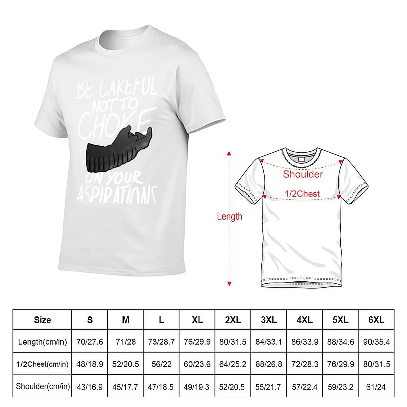 Be Careful not to Choke on your Aspirations - Dark Edition T-Shirt cotton t shirts high quality cotton tshirt 100% T-Shirt
