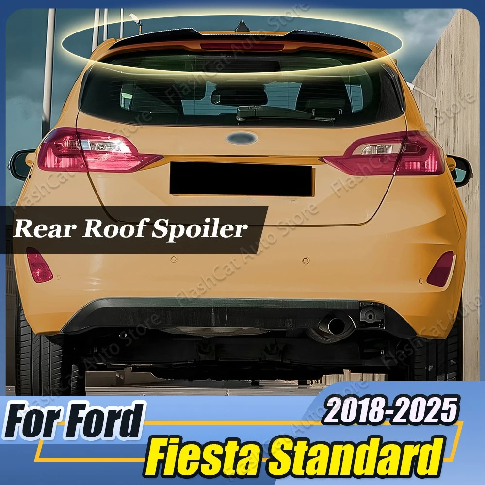 

For Ford Fiesta MK8 Standard 2018-2025 Tail Wing Sporty Styling Upgrade No Drilling Tuning Car Rear Roof Trunk Spoiler Wings