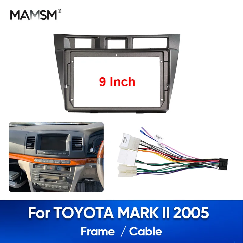 MAMSM For TOYOTA MARK II 2005 2 Din Head Unit Panel Dash Frame Android Radio Dash Fitting Panel Kitr 9inch Power Cable  Harness