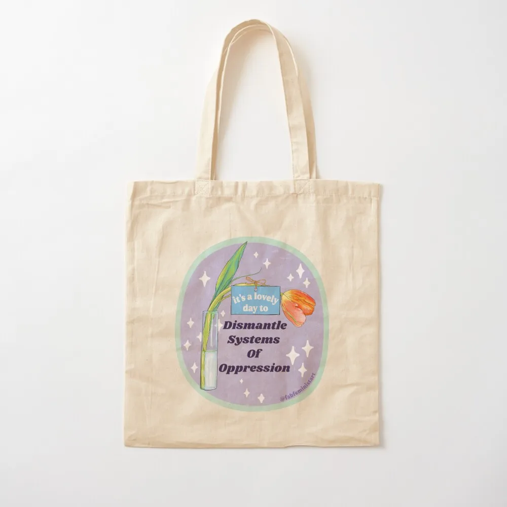 It's A Lovely Day TO Dismantle Systems Of Oppression Tote Bag