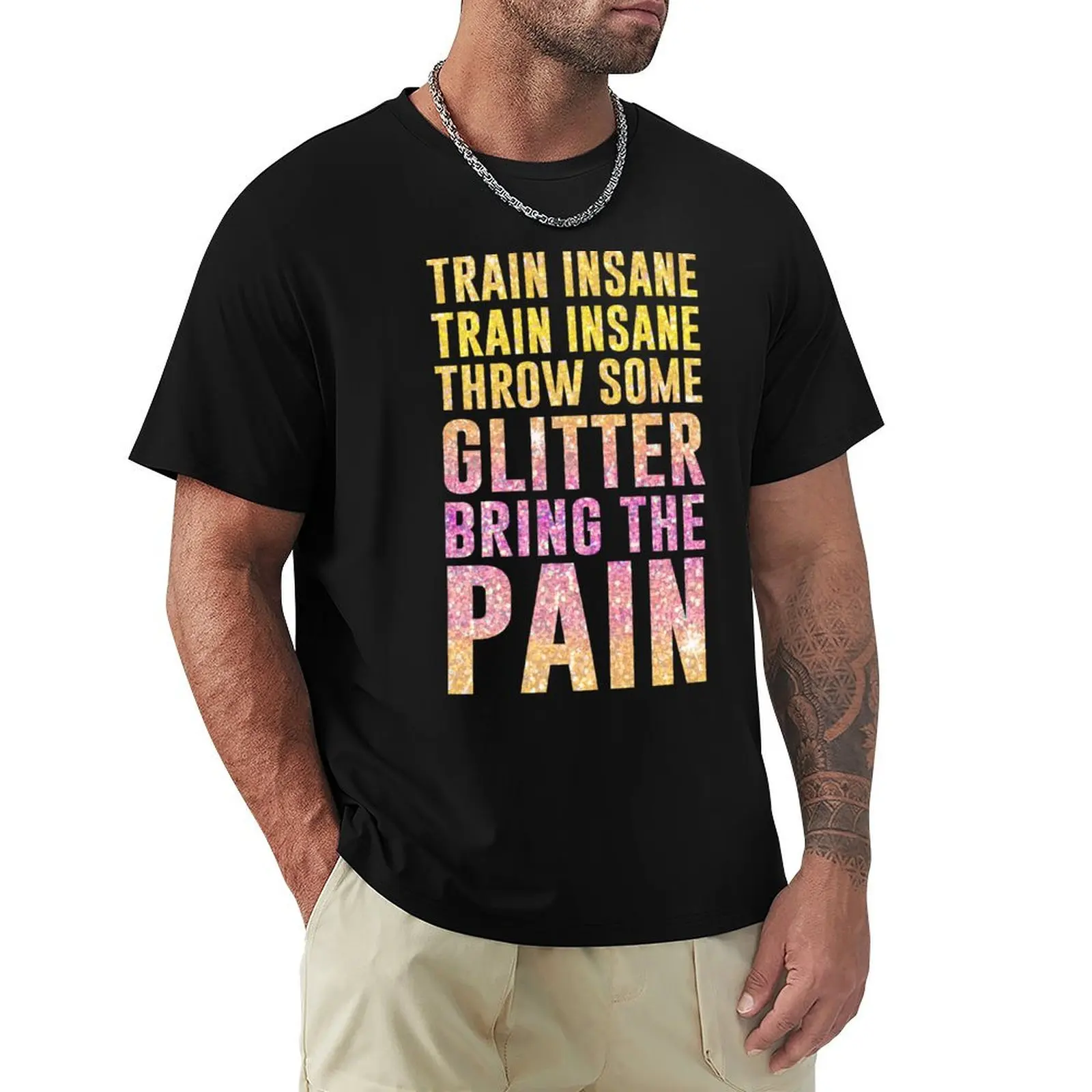 Train Insane Train Insane Throw Some Glitter Bring The Pain T-Shirt Simple Casual Short Sleeve Tee
