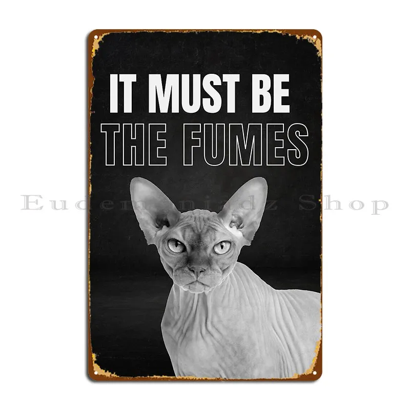 It Must Be The Fumes Art With Cat Metal Plaque Poster Funny Designing Cinema Print Cinema Tin Sign Poster