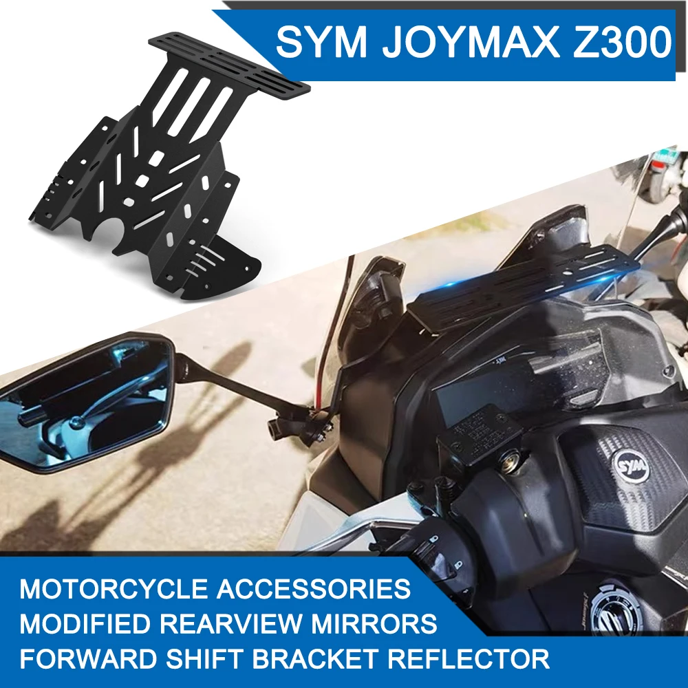 

For SYM JOYMAX Z300 Motorcycle Accessories Modified Rearview Mirrors Forward Shift Bracket Reflector