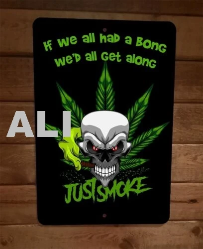 If We All Had a Bong Wed All Get Along 8x12 Metal Wall Sign 420 Mary Jane sign