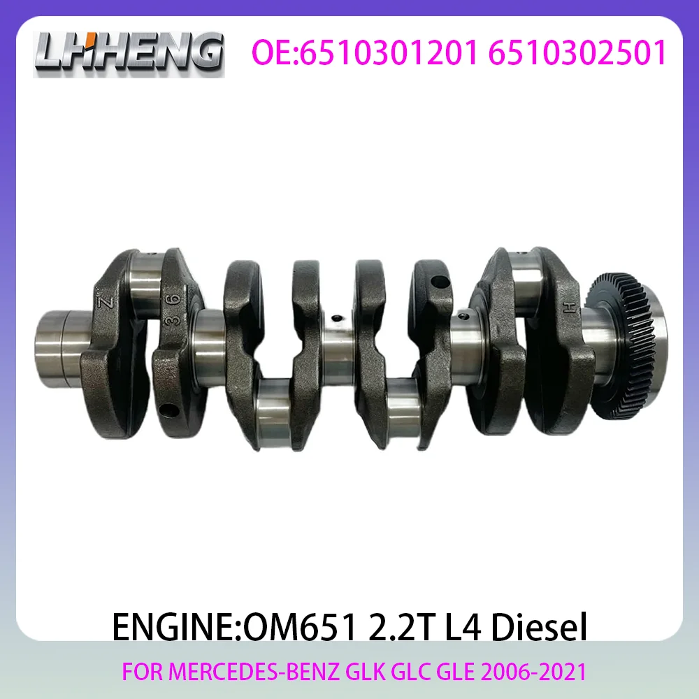 

OM651 ENGINE crankshaft For MERCEDES-BENZ W176 W204 W205 X117 W212 X253 W447 W639 B906 2.2L 2.2 L T L4 Diesel 06-21 6510301201