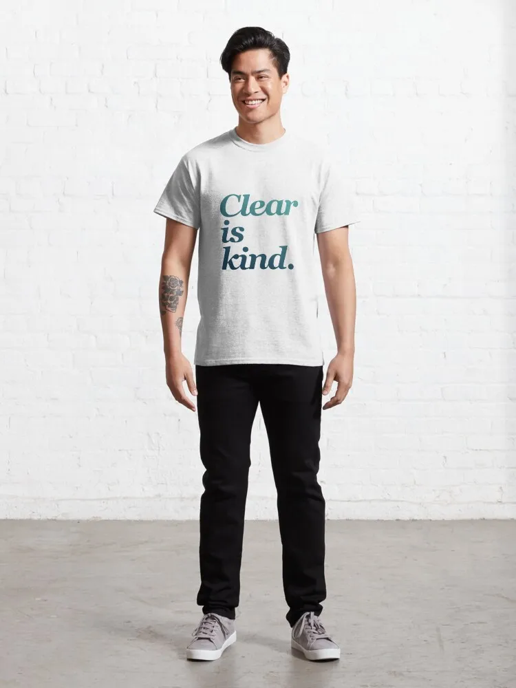 Print Clear Is Kind,uplifting Daily Motivation Quotes,motivational Quotes for Success in Life Classic T-Shirt