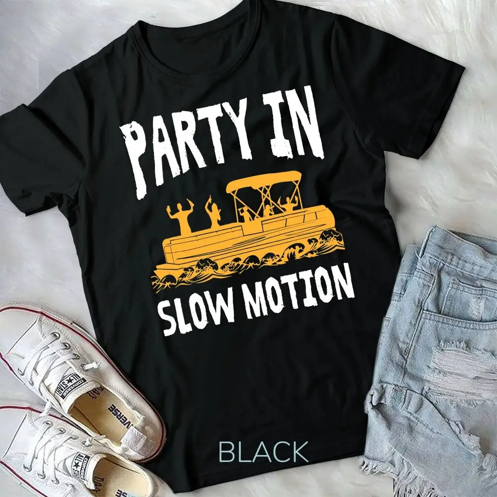 Party In Slow Motion - Pontoon Boat Captain Captoon T-Shirt Unisex T-shirt High Quality 100%Cotton Short Sleeve