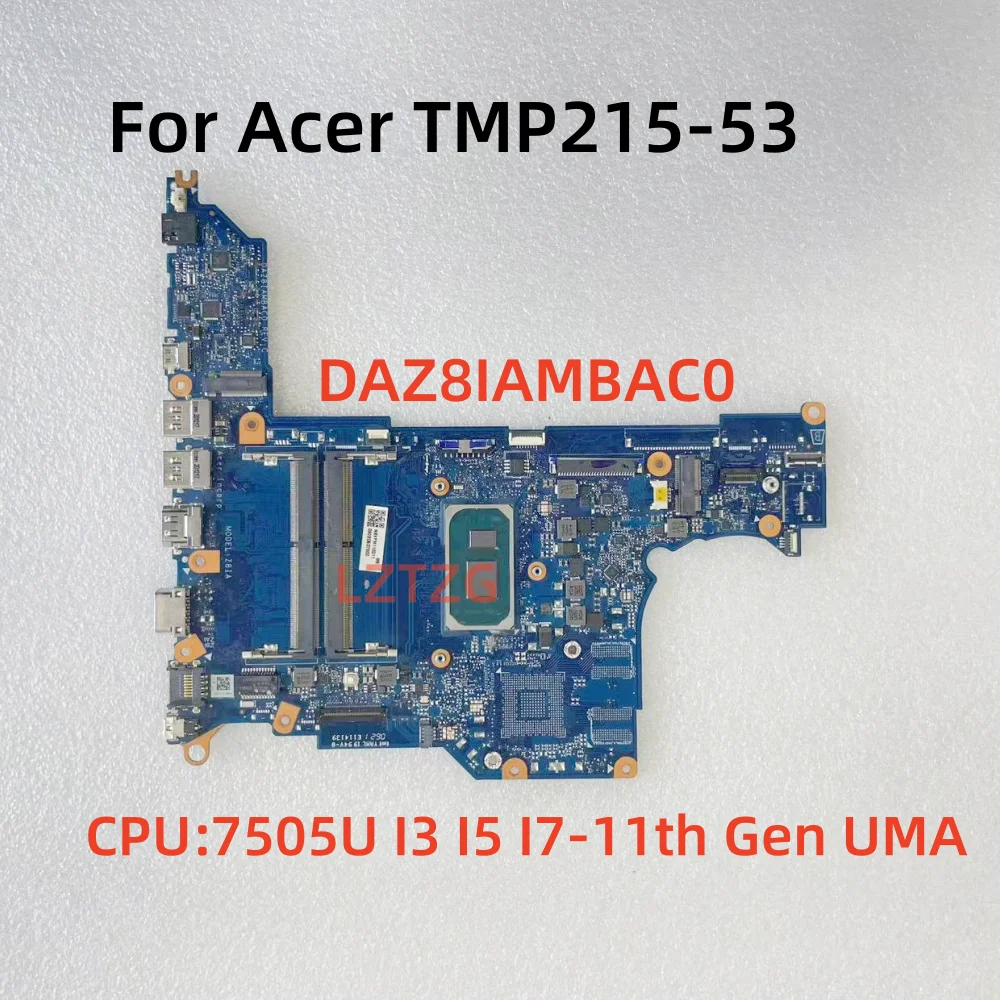 

DAZ8IAMBAC0 For Acer TravelMate TMP215-53 Laptop Motherboard CPU 7505U I3 I5 I7-11th Gen UMA 100% Tested OK