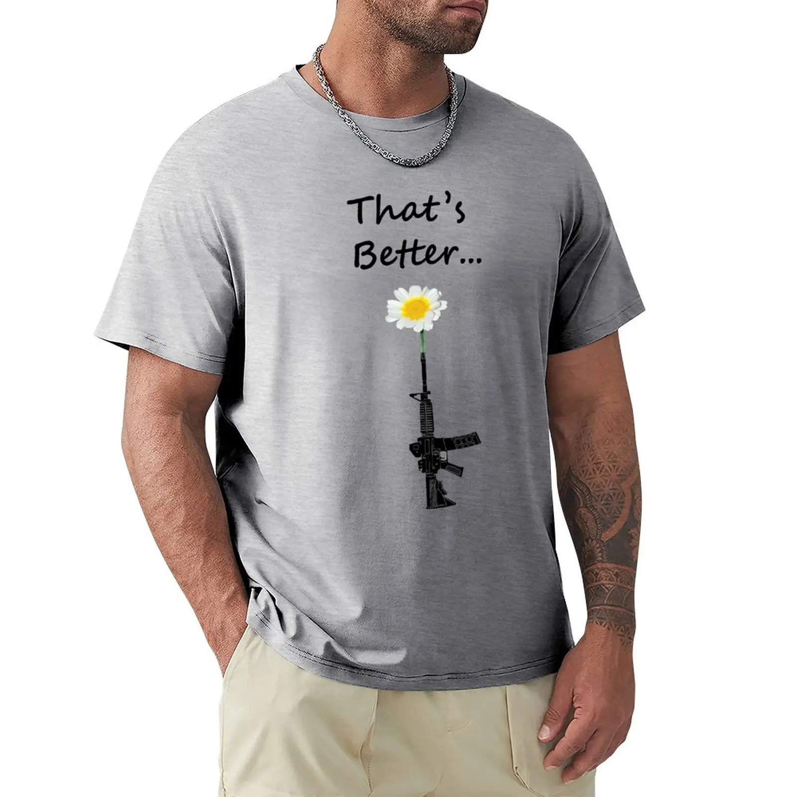 That's Better... Pro Gun Control Design T-Shirt Short sleeve tee aesthetic clothes oversizeds mens vintage t shirts