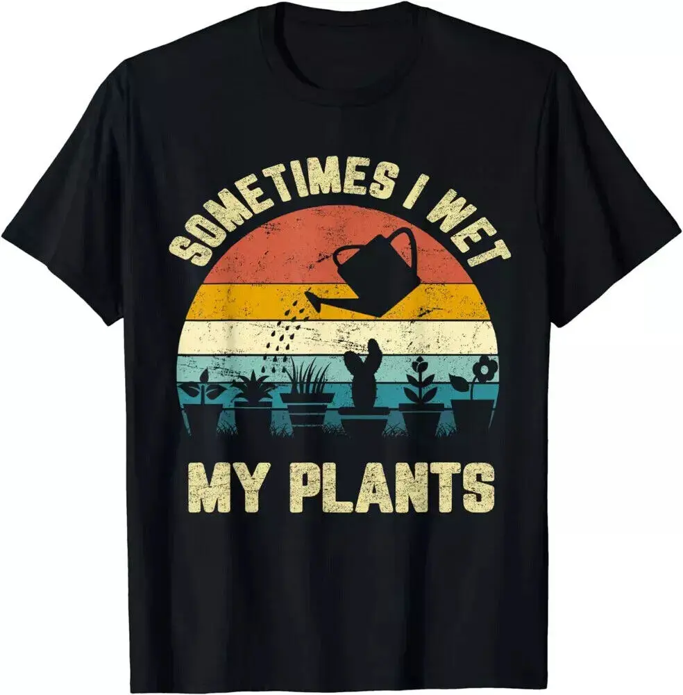 Manchmal nass ich meine Pflanzen Hemd lustige Gartenarbeit Unisex T-Shirt