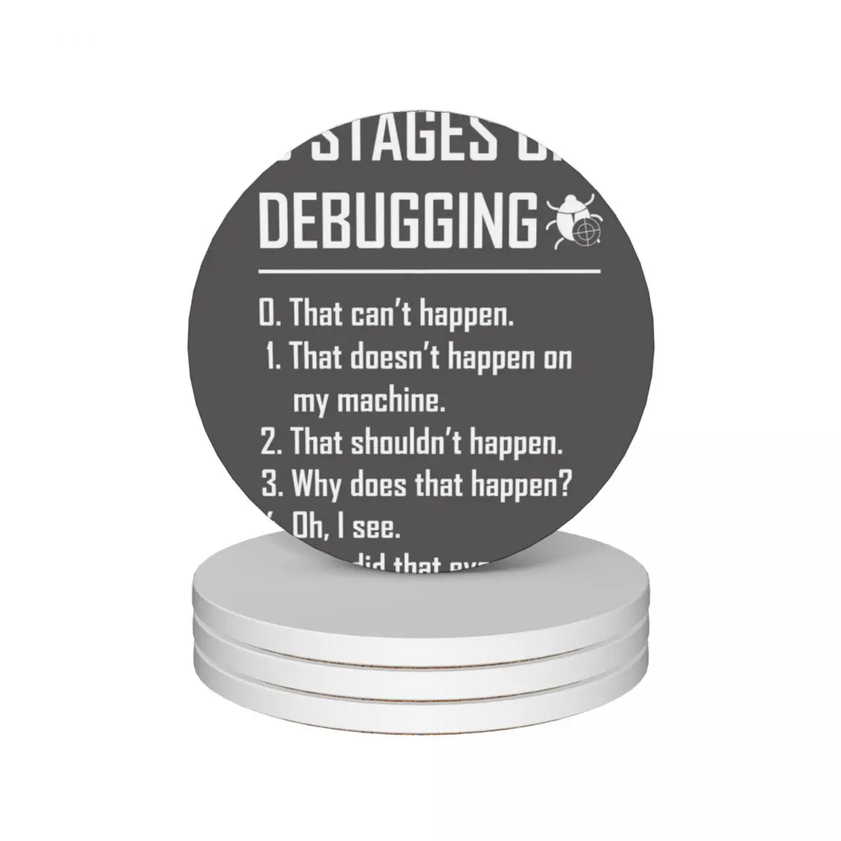 Six 6 Stages of Debugging Funny shirt for programmer, developer, coder Ceramic Coasters (Set of 4) cute set Coasters