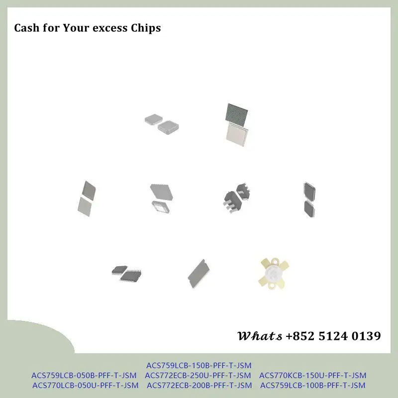 chip chip Integrated circuit chip MCU chip ACS759LCB-150B-PFF-T-JSM ACS759LCB-050B-PFF-T-JSM ACS772ECB-250U-PFF-T-JSM