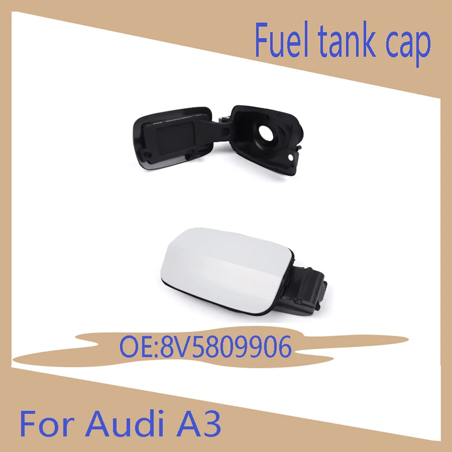 For Audi A3 tank cover 2013 2014 2015 2016 2017 2018 Tank cover White tank cover assembly 8V5809906 Exterior auto parts