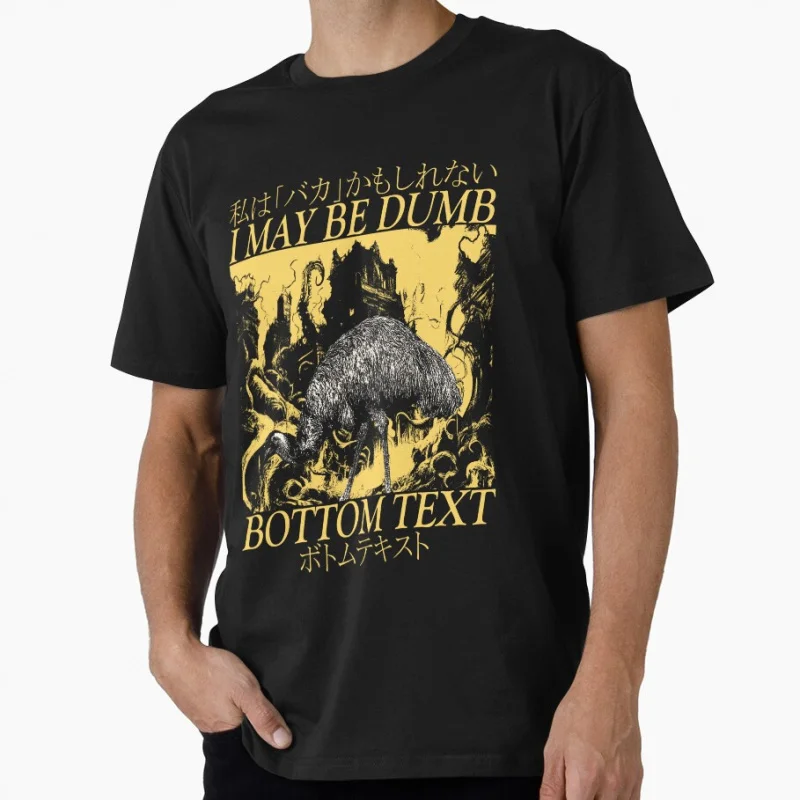 

I May Be Dumb Emu Japanese eldritch horror gift T shirt for men Large size Tops S-6XL 100% cotton tee
