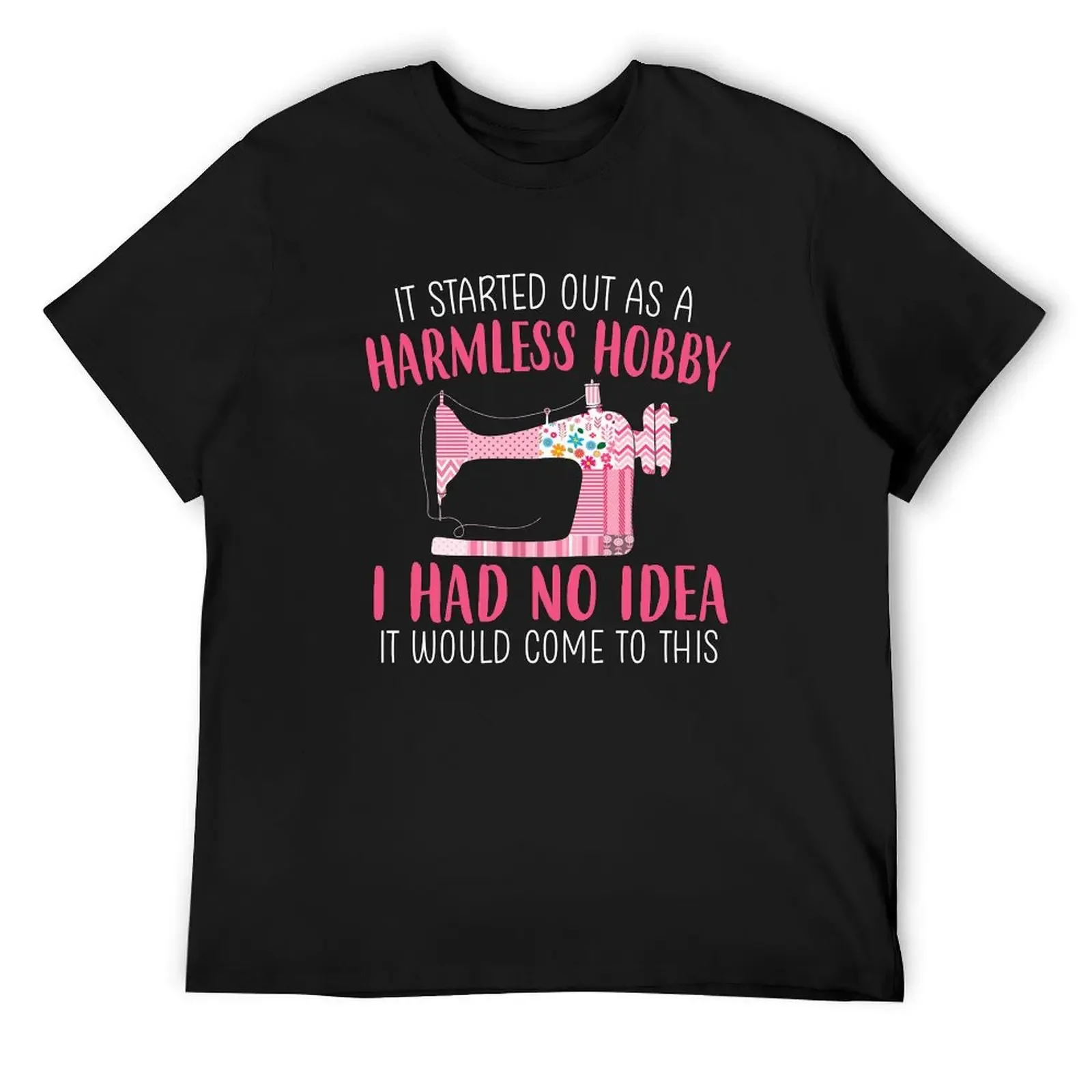 It Started Out As a Harmless Hobby Funny Sewing T-Shirt cute tops plus sizes plus size clothes mens tall t shirts