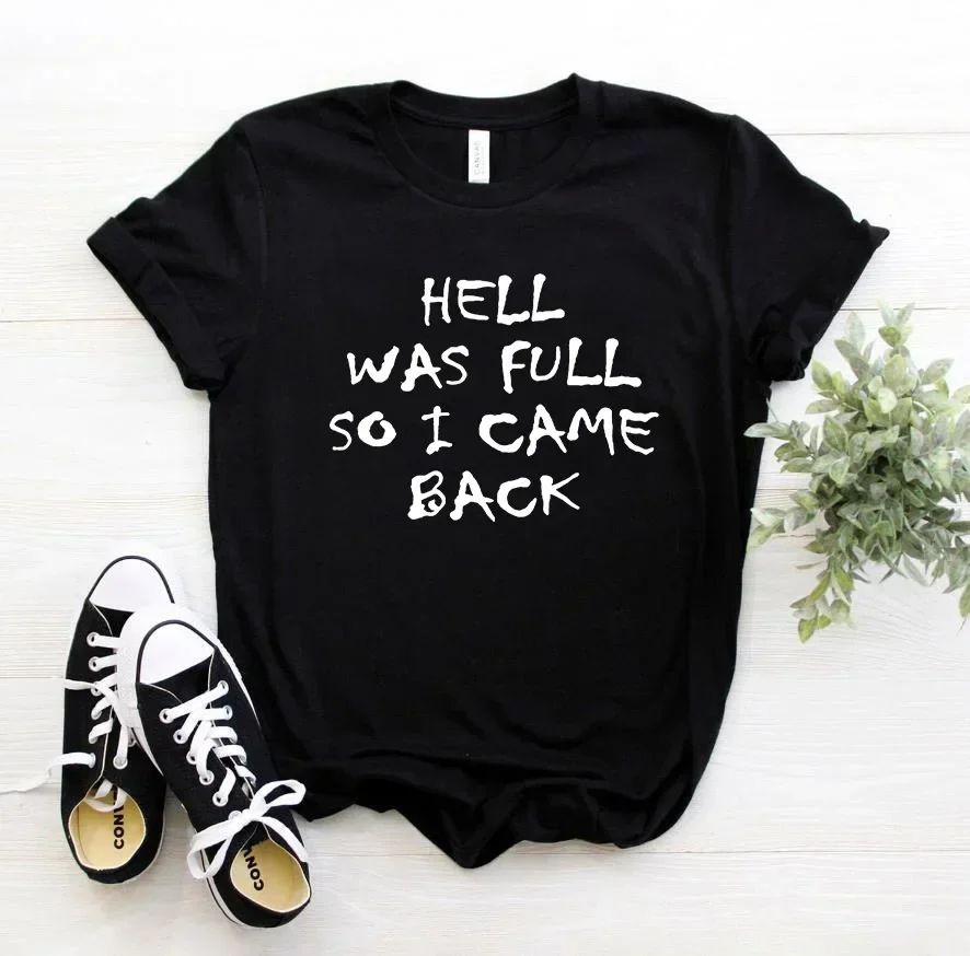 HELL WAS FULL so i came back Women Tshirt Casual Funny t Shirt For Lady Girl Top Tee Hipster grunge y2k t-shirts  women clothing