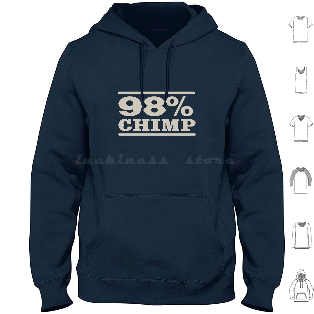 98% Chimp Hoodies Long Sleeve Human Chimps Chimpanzee Animals Wildlife Funny Evolution Darwin Genetics Dna