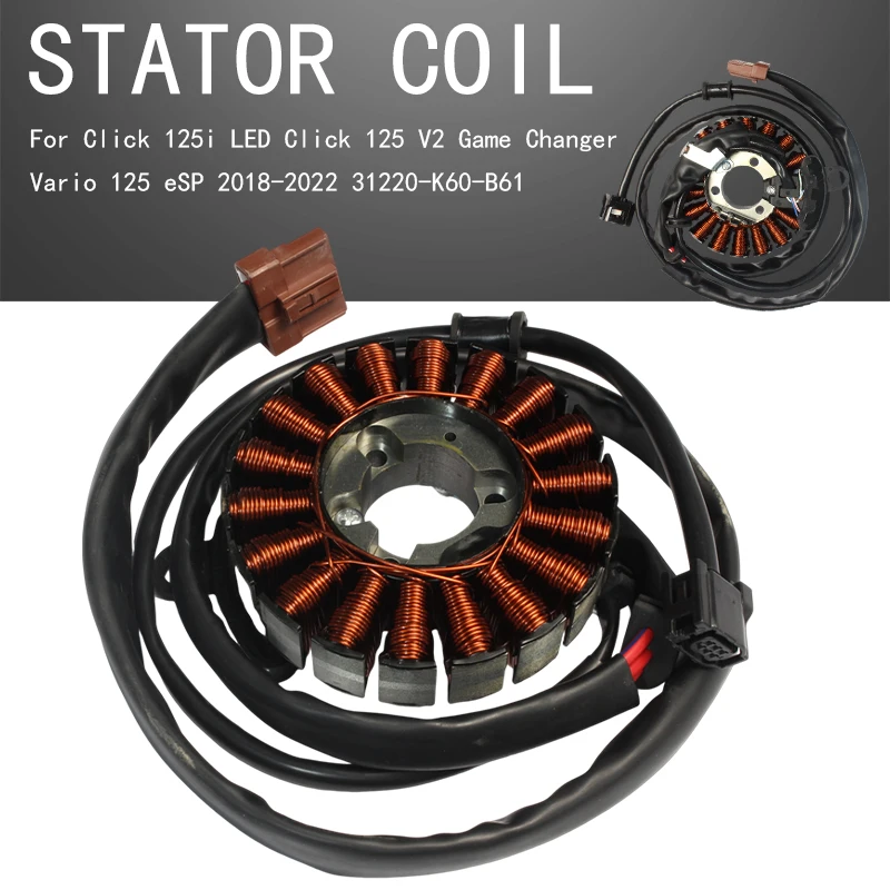 

Stator Coil Generator Magneto Pickup 31220-K60-B61 Compatible Click 125i LED V2 Game Changer Vario 125 eSP 2018-2022