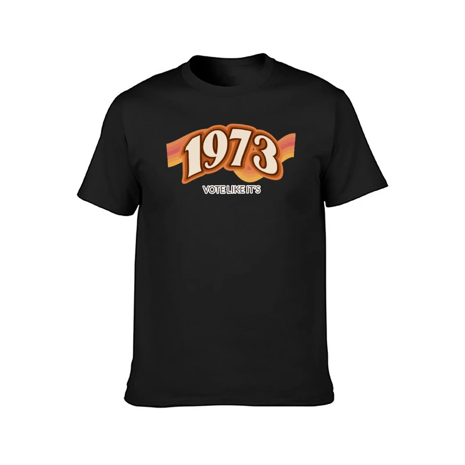 vote like it's 1973 T-Shirt summer tops customizeds cute clothes men clothings