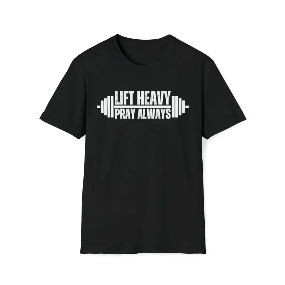 Lift Heavy Pray Always t shirt Weight Lifting Christian Faith gym T-Shirt