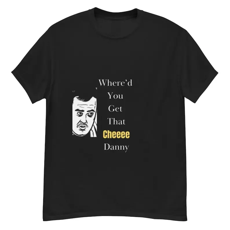 Where'd You Get That Cheee Danny Men's TShirt Comedy TShirt Funny Shirt Shane Gillis Shirt Trending Gift Idea Funny Word Shirt