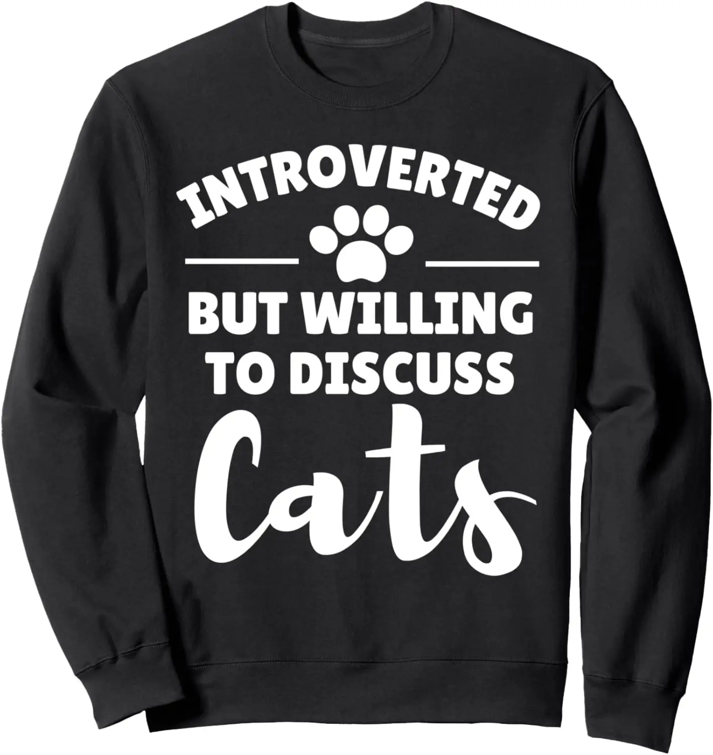 Introverted But Willing To Discuss Cats - Cat Mom Cat Lover Sweatshirt