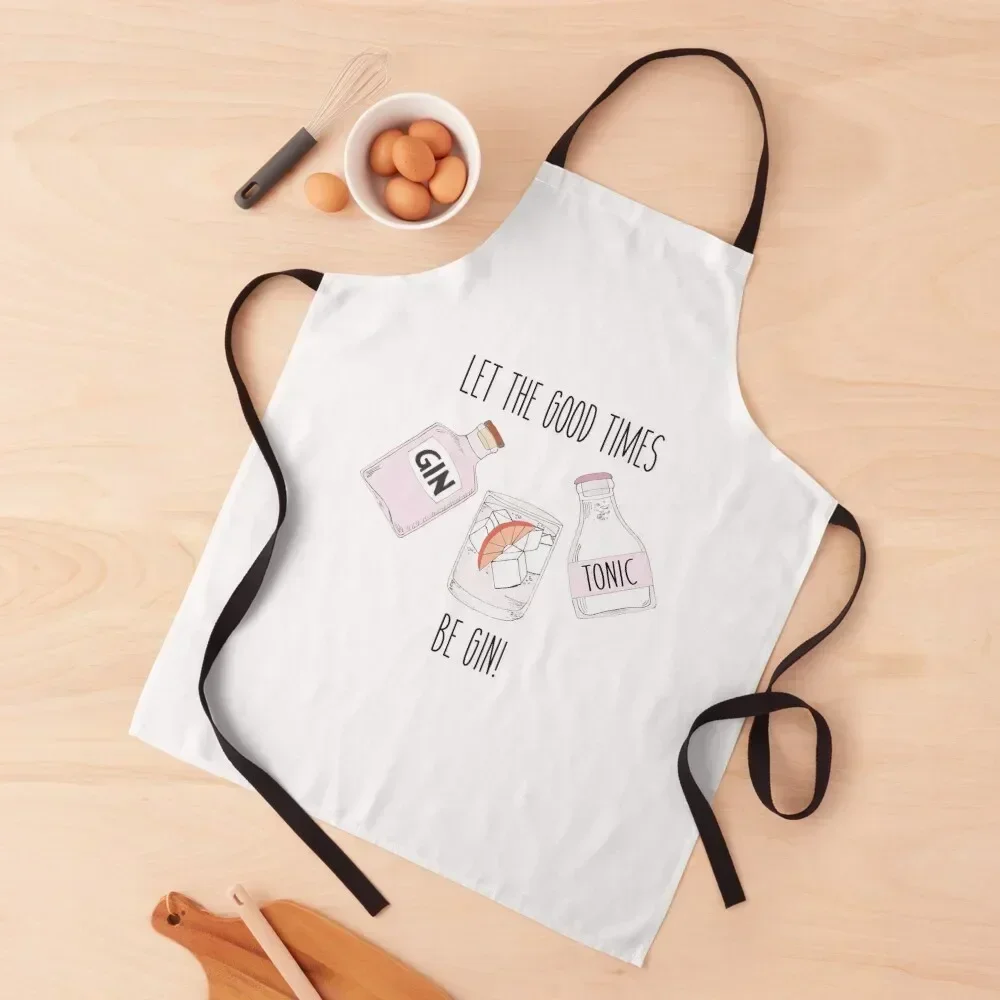 

Let the good times be GIN! Apron For Man christmas 2025 Women's Dress Kitchen Accessories 2022 Apron