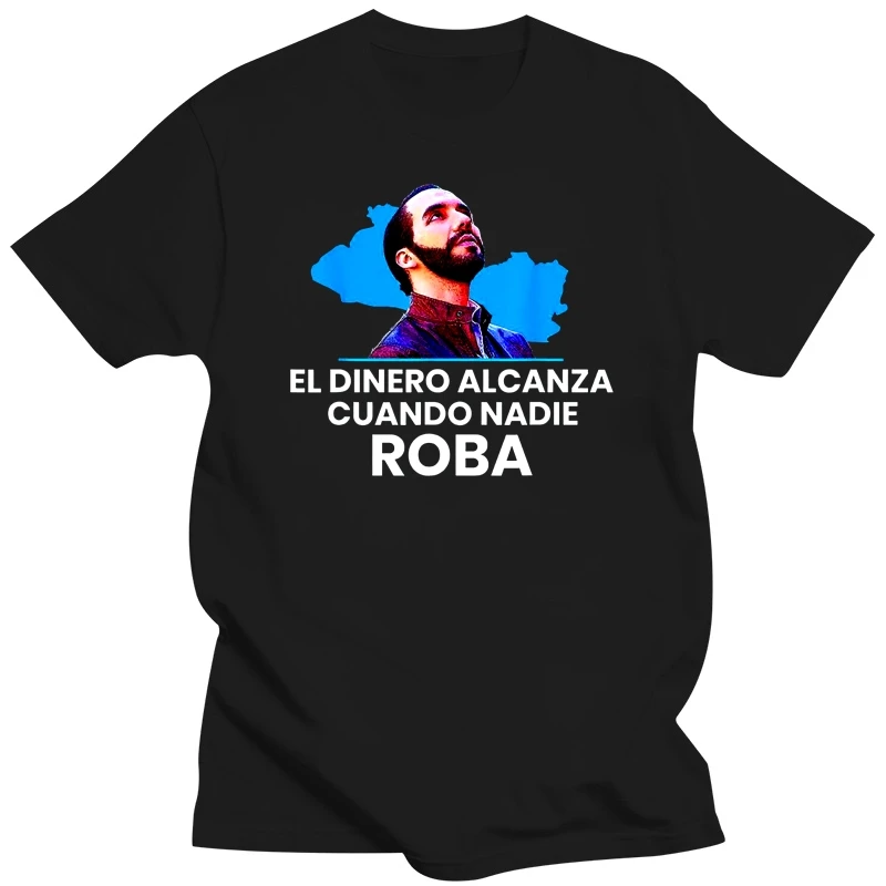 El Dinero Alcanza Cuando Nadie Roba Nayib Bukele Support Black T-Shirt S-3Xl Oversized Tee Shirt