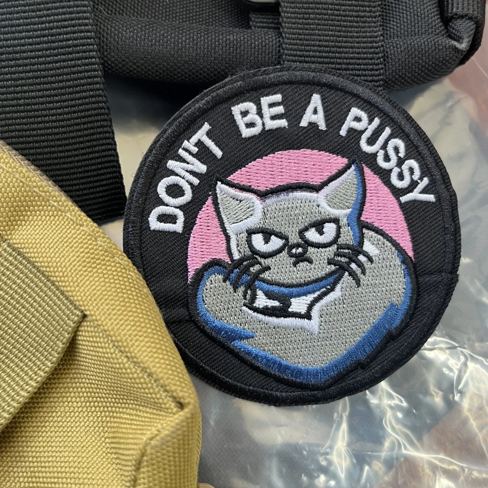 DON'T BE A PUSY Tactical Patches Embroidered Morale Badge Backpack Hook and Loop Sticker