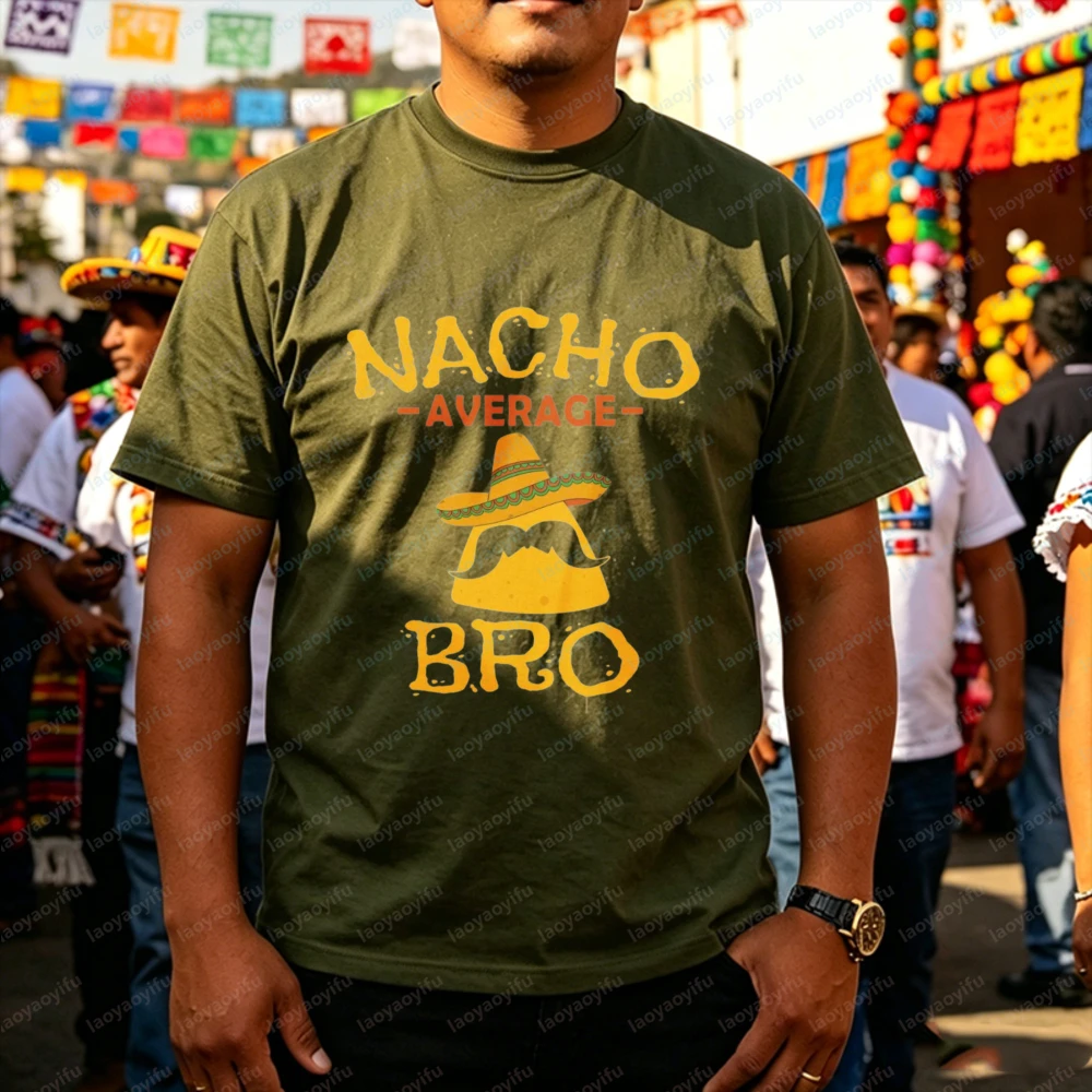 

Funny Nacho Average Bro Unisex T-Shirt Mexican Food Pun T-Shirt Cinco De Mayo Graphic T Shirts Harajuku Streetwear Men Clothing