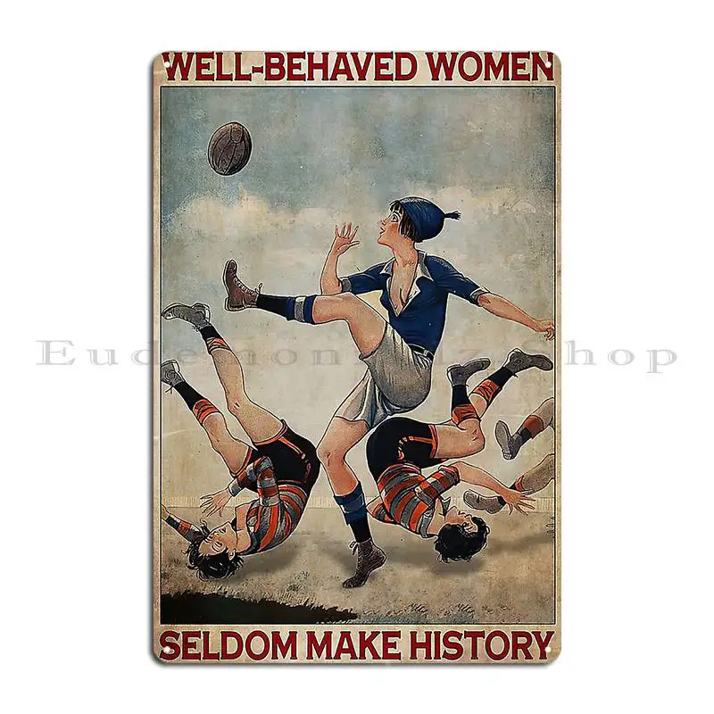 Rugby Woman Well Behaved Women Seldom Make History Poster Metal Signs Club Pub Retro Personalized Wall Mural Tin Sign Poster