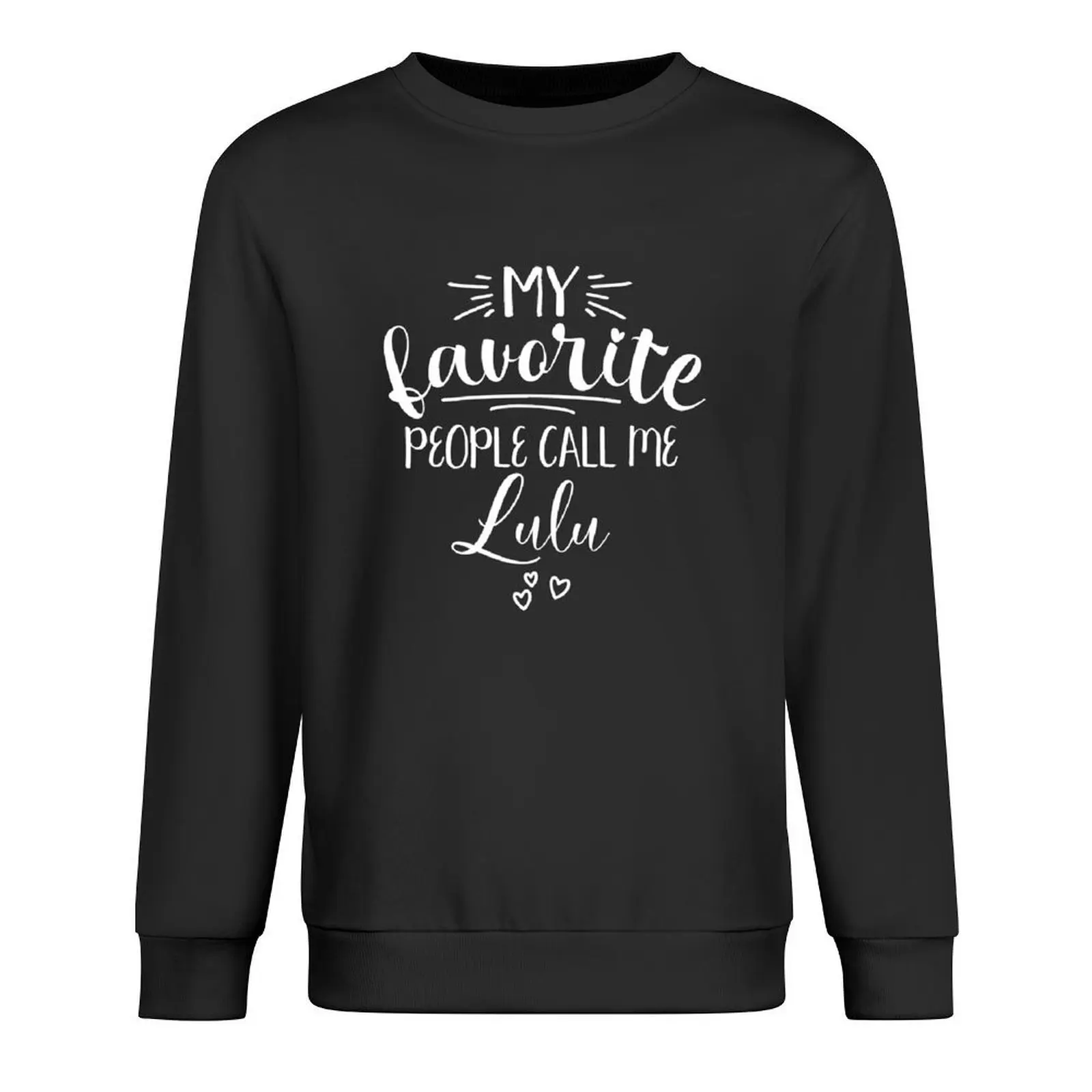 

My Favorite People Call Me Lulu Pullover autumn fashion men clothes for men sweatshirt for men
