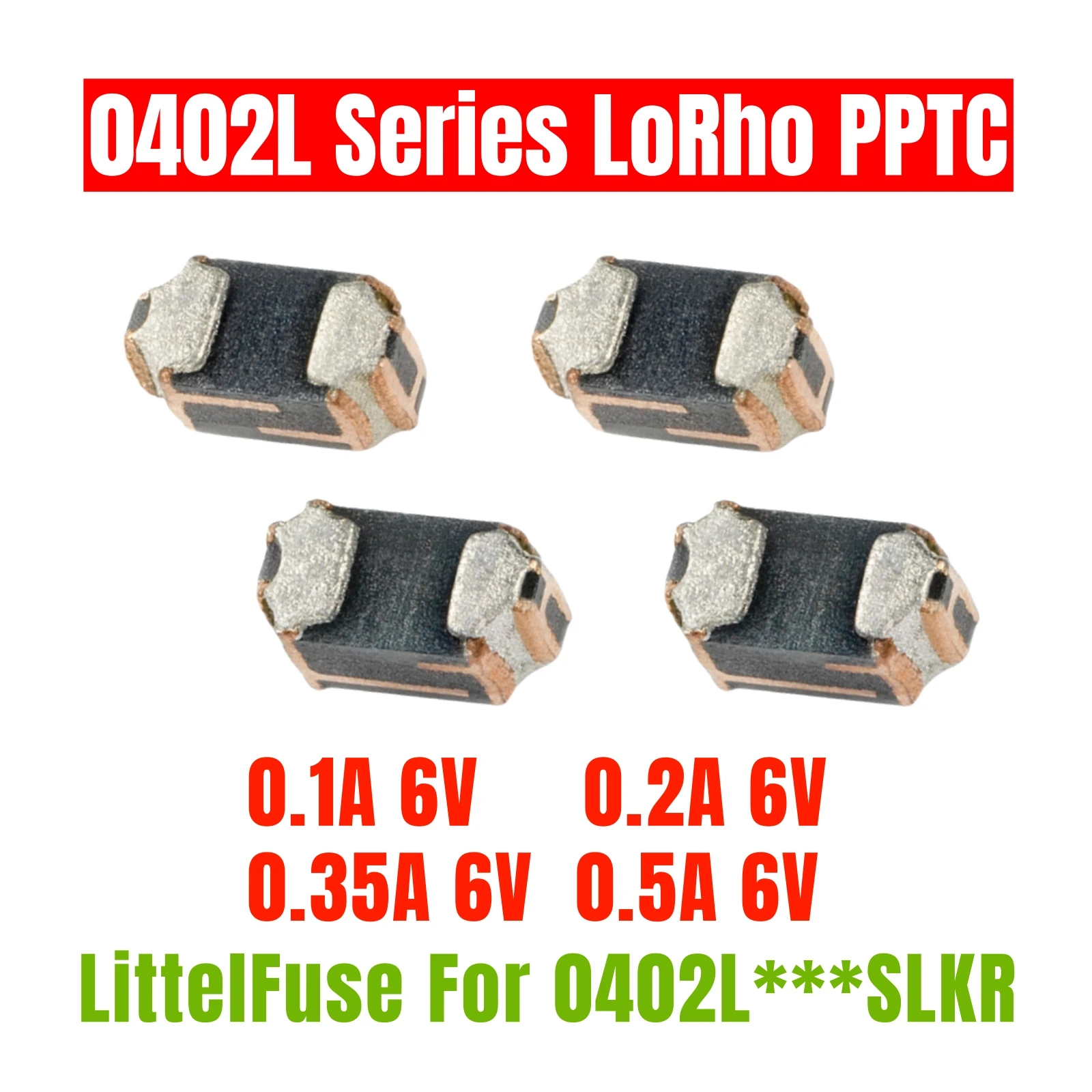 

10PCS New Original LF PPTC 6V POLYFUSE 0402 LoRho 0402L010SLKR 0.1A 0402L020SLKR 0.2A 0402L035SLKR 0.35A 0402L050SLKR 0.5A