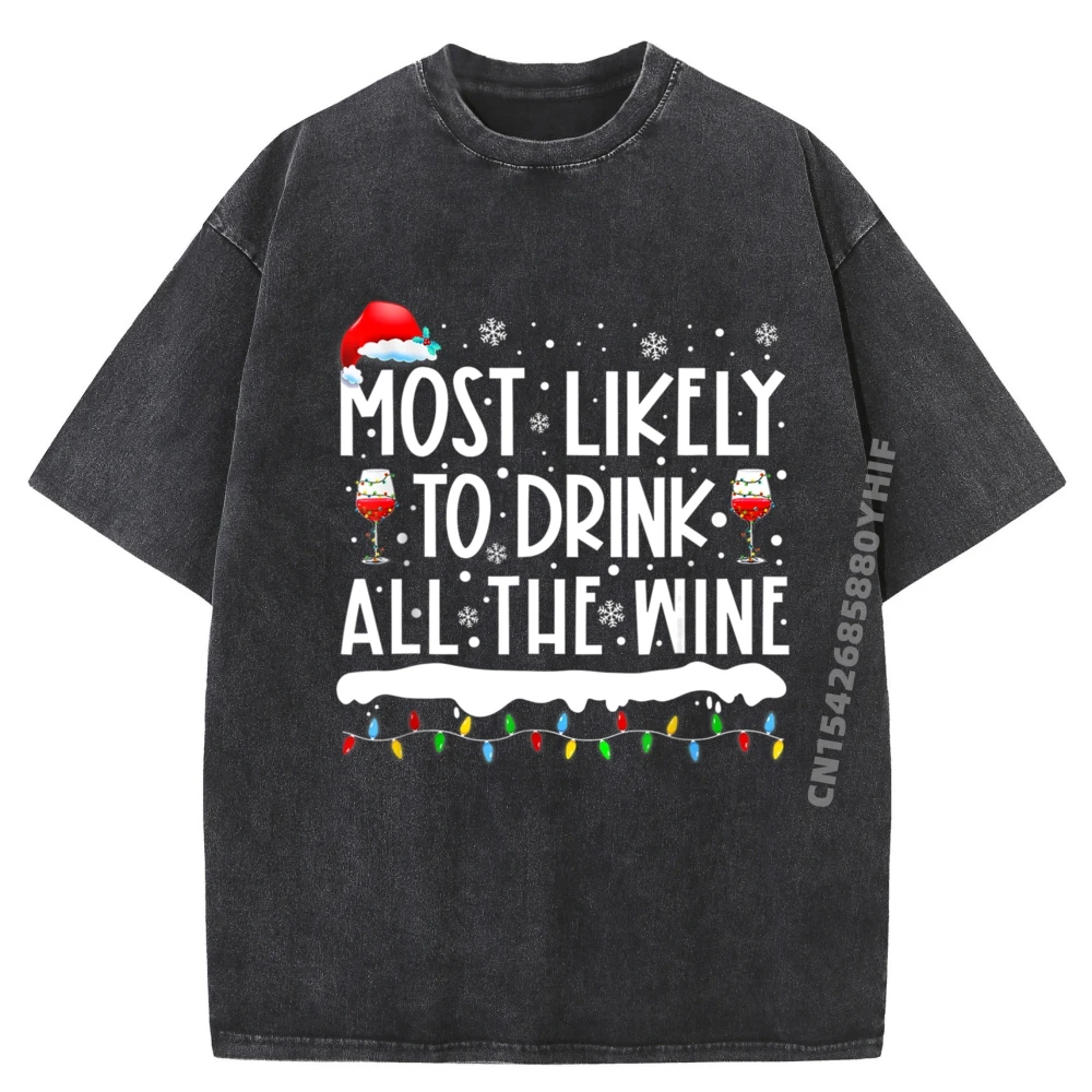 

Most Likely To Drink All The Wine Family Matching Graphic Camisetas Man Clothes Vintage Washed Shirt For Men