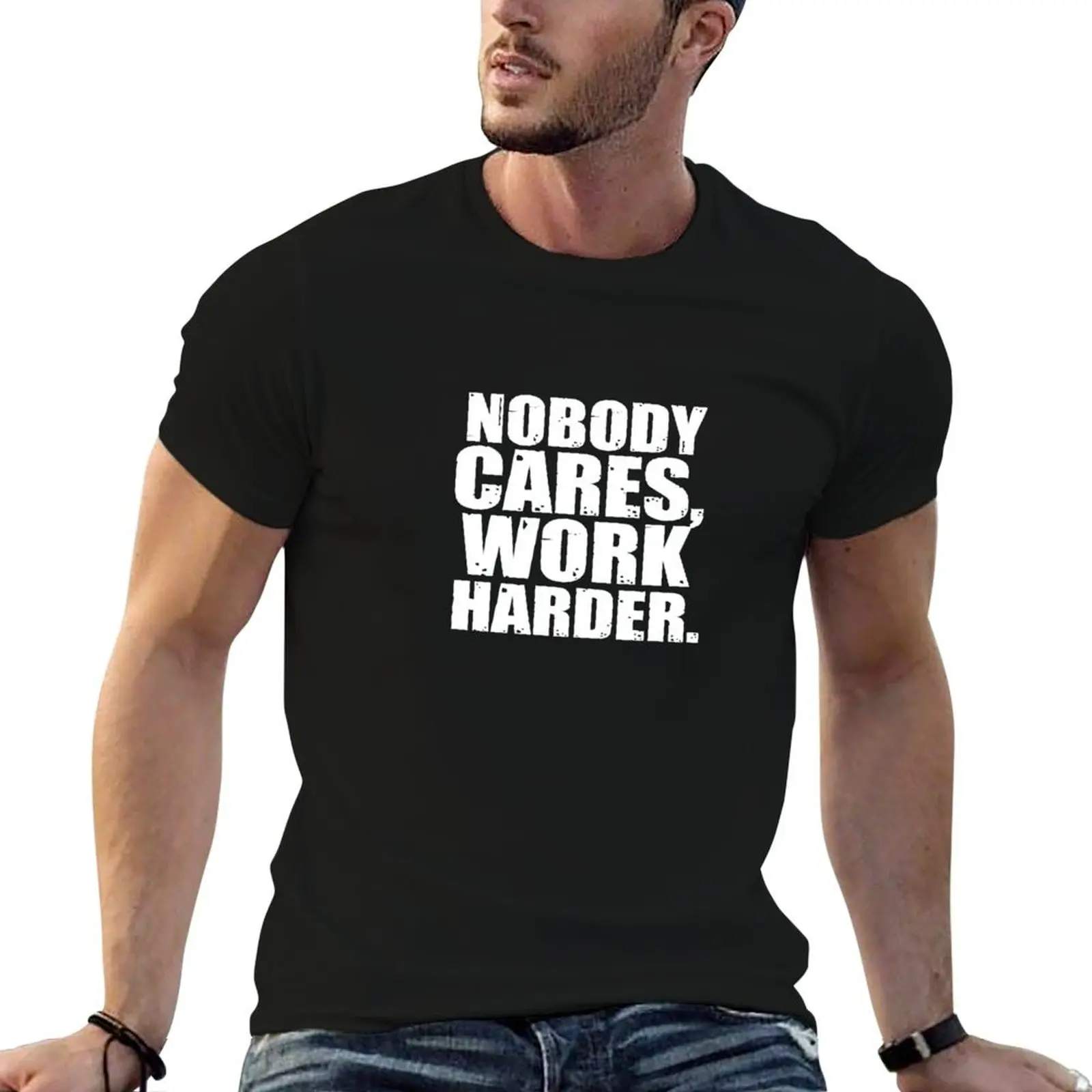 

Nobody Cares Work Harder T-Shirt t shirt men 100% cotton luxury brand funny t shirts man T-Shirt
